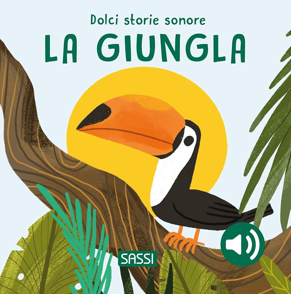 Sassi - La Giungla. Dolci Storie Sonore. Ediz. Illustrata